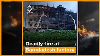 Deadly fire at Bangladesh food processing factory | Al Jazeera Newsfeed