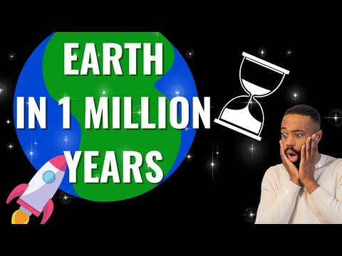 What will the earth look like in one million years?