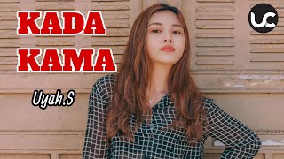 KADA KAMA_UYAH.S