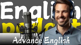 learn english with Podcast advanced english EP 1