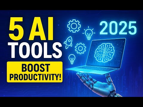 5 AI Tools You Should Be Using in 2025 (Boost Productivity Fast!)