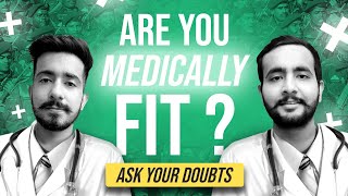 ARE YOU MEDICALLY FIT ? CLEAR ALL YOUR MEDICAL DOUBTS