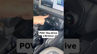 POV: You Drive a Ford Bronco...