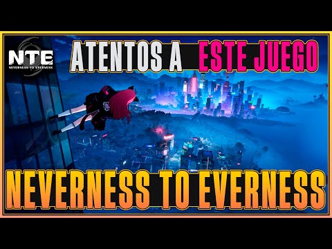 Neverness to Everness🔥🔥PORQUE TIENES QUE ESTAR PENDIENTE🔥🔥 #nevernesstoeverness