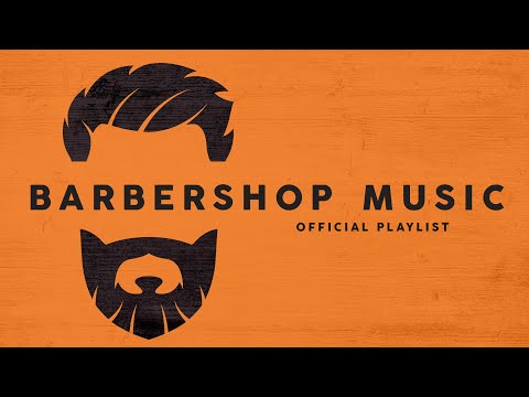 Barbershop Music - Chill Playlist