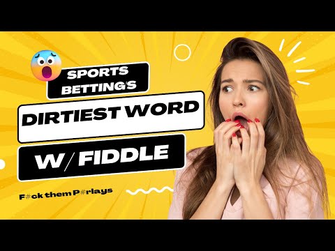 SPORTS BETTING'S DIRTIEST WORD W/FIDDLE