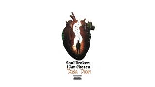 Dada Dxxn - Soul Broken • I Am Chosen (Official Audio)