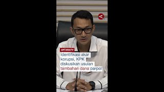Identifikasi akar korupsi, KPK diskusikan usulan tambahan dana parpol