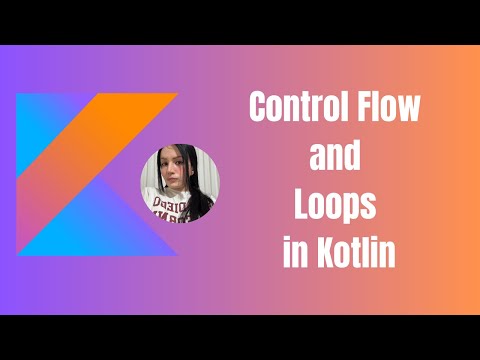Control Flow and Loops in Kotlin