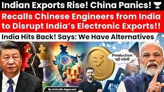 China Panics & Recalls Chinese Engineers from India to Block India’s Exports! India Hits Back Hard.
