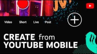 How to Create on YouTube: Videos, Shorts, Mobile Live Streaming, & Posts from your Phone