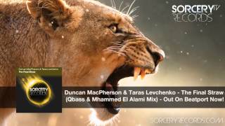 Duncan MacPherson & Taras Levchenko - The Final Straw (Qbass & Mhammed El Alami Remix)