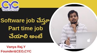 Software job చేస్తూ Part time job చేయాలి అంటే | Best IT courses in Bangalore | CYC | Vanya Raj