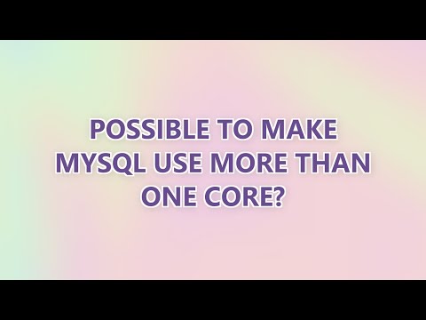 Possible to make MySQL use more than one core? (3 SOLUTIONS!!)