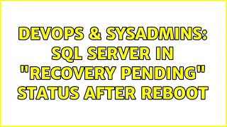 DevOps & SysAdmins: SQL Server in "Recovery Pending" status after reboot (5 Solutions!!)