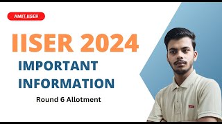 IISER 2024 | Round 6 Important Official Update | IAT 2024 #iat2024 #iiser #iat