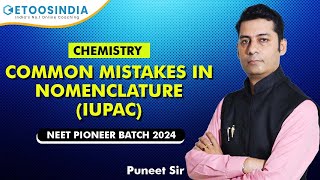 Common Mistakes | Nomenclature  | IUPAC | Chemistry | NEET 2024 | Pioneer Batch | Puneet Sir | Etoos