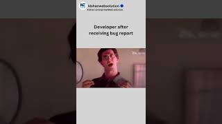 Developer after receiving bug report