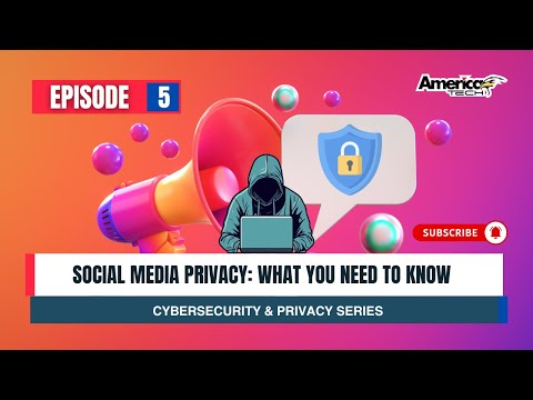 Social Media Privacy: What You Need to Know || Cybersecurity & Privacy Series || Episode 5