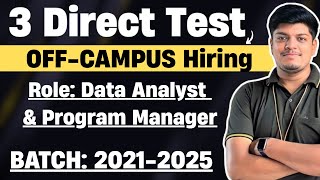 🔥3 Direct Test (Immediate) | Attend Now | Off Campus Drive 2025, 2024, 2023, 2022, 2021 BATCH