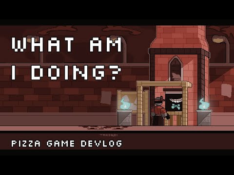 What am I doing? | Pizza Game Devlog #1
