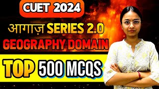 Top 500 MCQs (Part - 6) | Geography Domain | Aagaaz Series 2.0 | CUET 2024