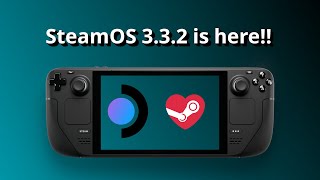 SteamOS 3.3.2 is OUT NOW, lots of new Steam Deck goodies!