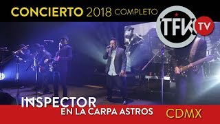 Inspector En Concierto : Completo: Carpa Astros 2018