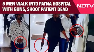 Bihar News | Gangs Of Bihar: 5 Men Walk Into Patna Hospital With Guns, Shoot Patient Dead
