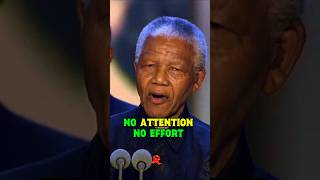 No attention no effort..by Nelson Mandela.#nelson #mandelão #motivation