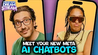 Meet your New Meta AI Chatbots - Cream Team Dream Stream #58
