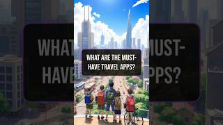 What are the must have travel apps