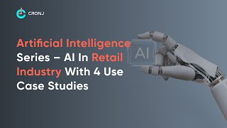Artificial Intelligence in Retail Industry - Benefits and Use Cases of AI in Retail