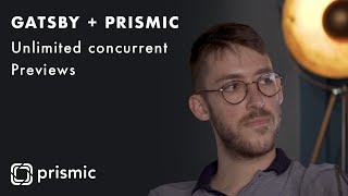 Unlimited concurrent Previews | Gatsby + Prismic | Prismic features