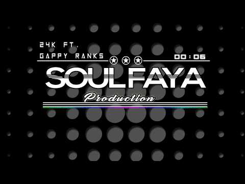 SOUL FAYA - 24k Riddim ft. Gappy Ranks