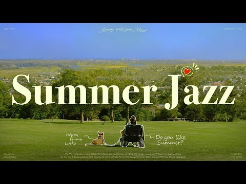Playlist | Summer Jazz☀️ | For lazy days rolling on the grass with your dog & a refreshing view 🐶