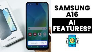 Does Samsung A16 Have Samsung AI Features? Can We Use AI Features