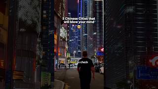 These Chinese Cities will blow your mind! #china #shenzhen #changsha #guangzhou