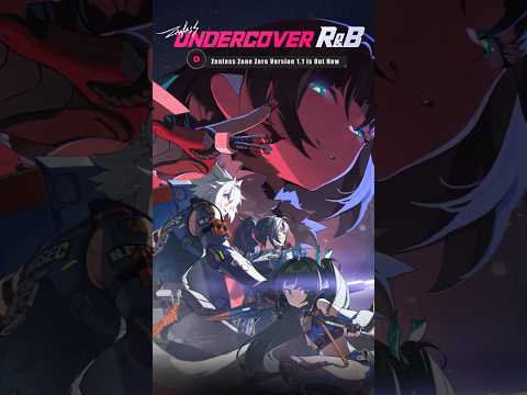 Zenless Zone Zero Version 1.1 "Undercover R&B" is Out Now!