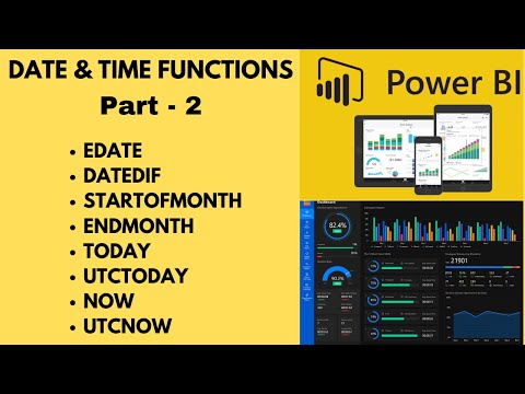 21. Date & Time Functions DAX | EDATE, DATEDIF, QUARTER, TODAY, UTCTODAY, NOW, UTCNOW, TIME, HOUR