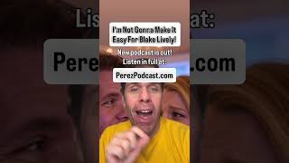I'm Not Gonna Make It Easy For Blake Lively! | Perez Hilton #JustinBaldoni #BlakeLively