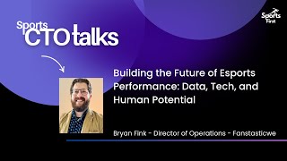 Sports CTO Talks lEp.12| Building the Future of Esports Performance: Data, Tech, and Human Potential