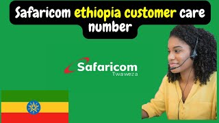 Safaricom ethiopia customer care number | Safaricom Ethiopia Contact Number
