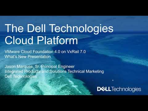 The Dell Technologies Cloud Platform | VMware CLoud FOundation 4.0 on VxRail 7.0