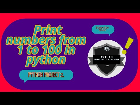 Project 2. | Print numbers from 1 to 100 in python  | Python Project Solver