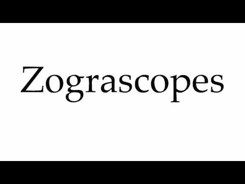 How to Pronounce Zograscopes