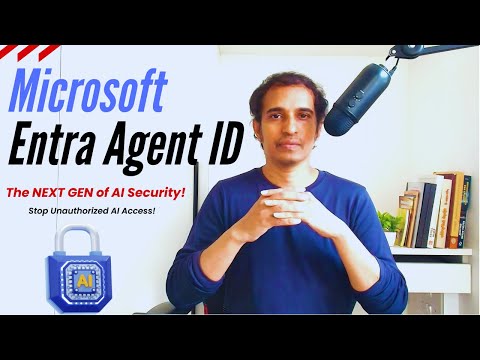 Microsoft Entra Agent ID: The NEXT GEN of AI Security