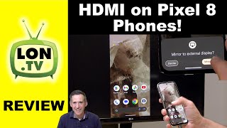 HDMI Output on Google Pixel 8 Phones - 8a, 8 and Pro via USB-C