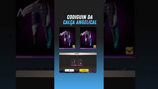 Codiguin da Calça Angelical FF 2024! #freefire #ff #codiguin