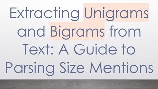 Extracting Unigrams and Bigrams from Text: A Guide to Parsing Size Mentions